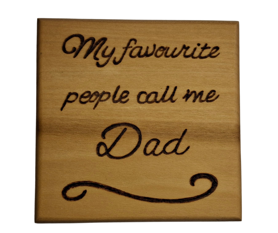 Tulipwood coaster with chamfered edges inscription "My favourite people call me Dad" burnt in