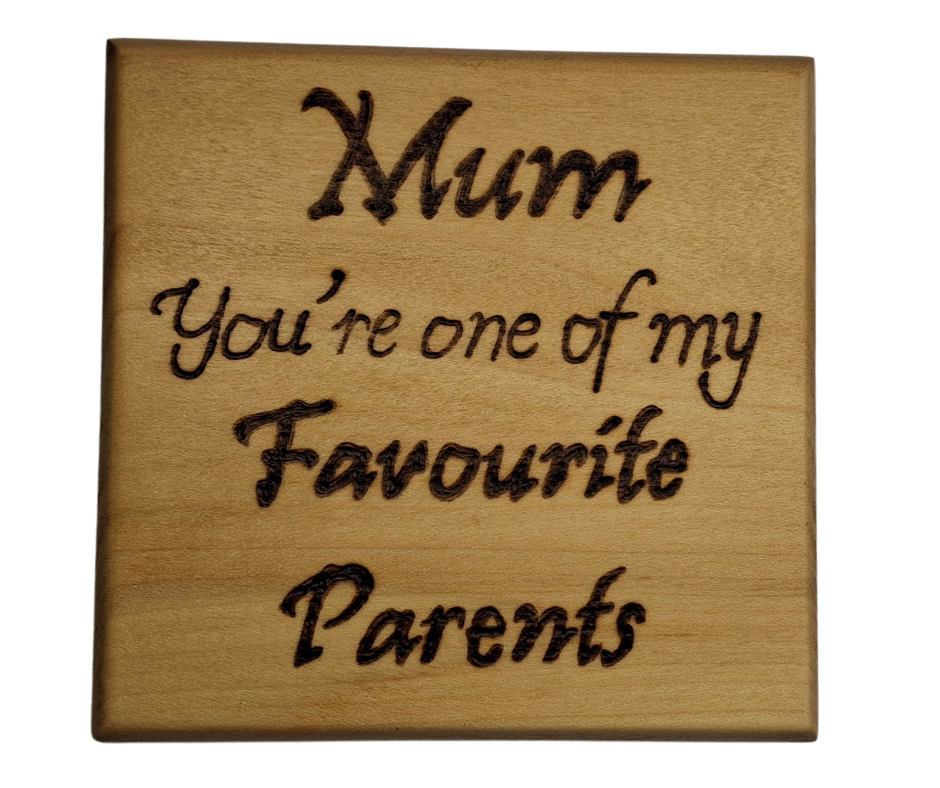 Tulipwood coaster with and inscription "Mum you're one of my favorite" parents burnt into