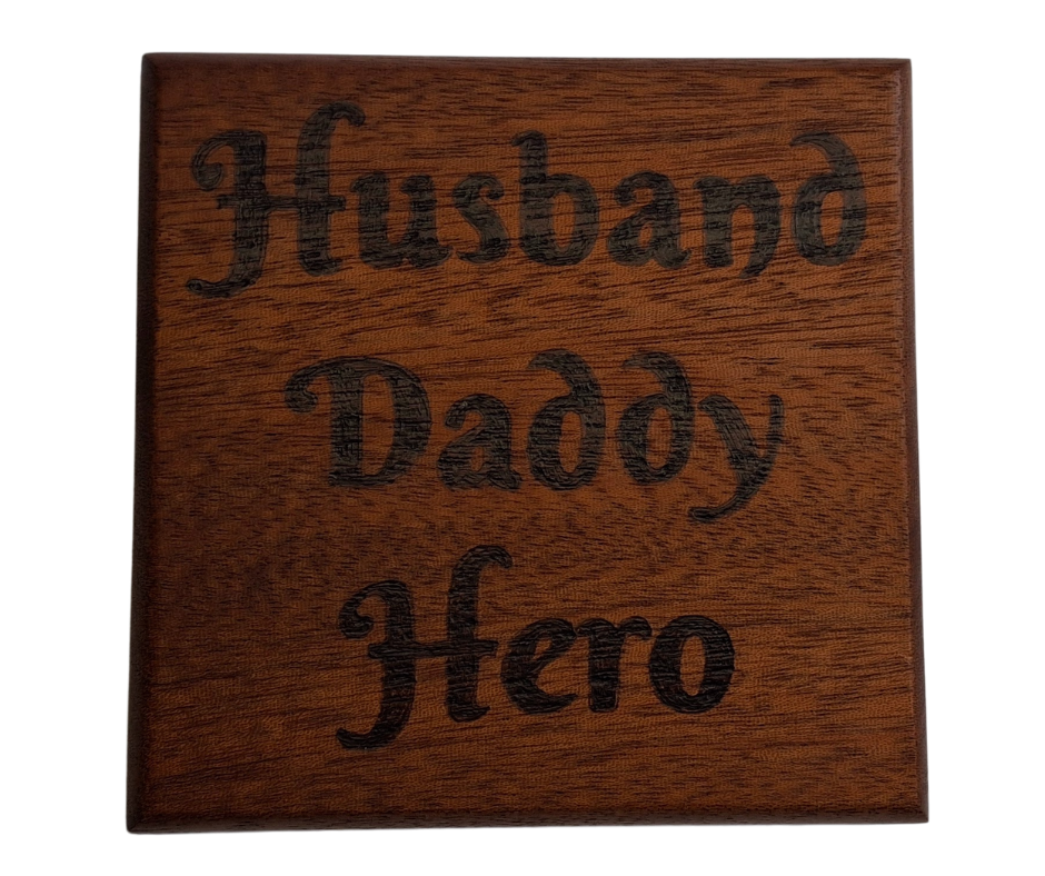 Sapele coaster with chamfered edges inscription "My fingers may be small but I can still Wrap Grandad around them"