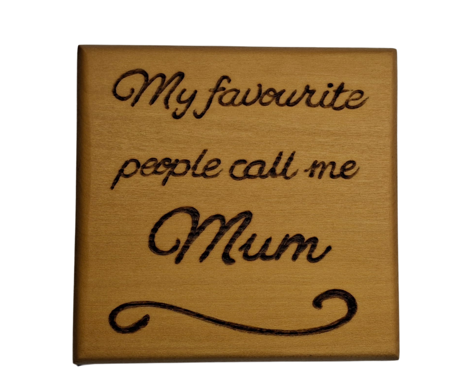 Tulipwood coaster with chamfered edges inscription "My favourite people call me Mum" burnt in