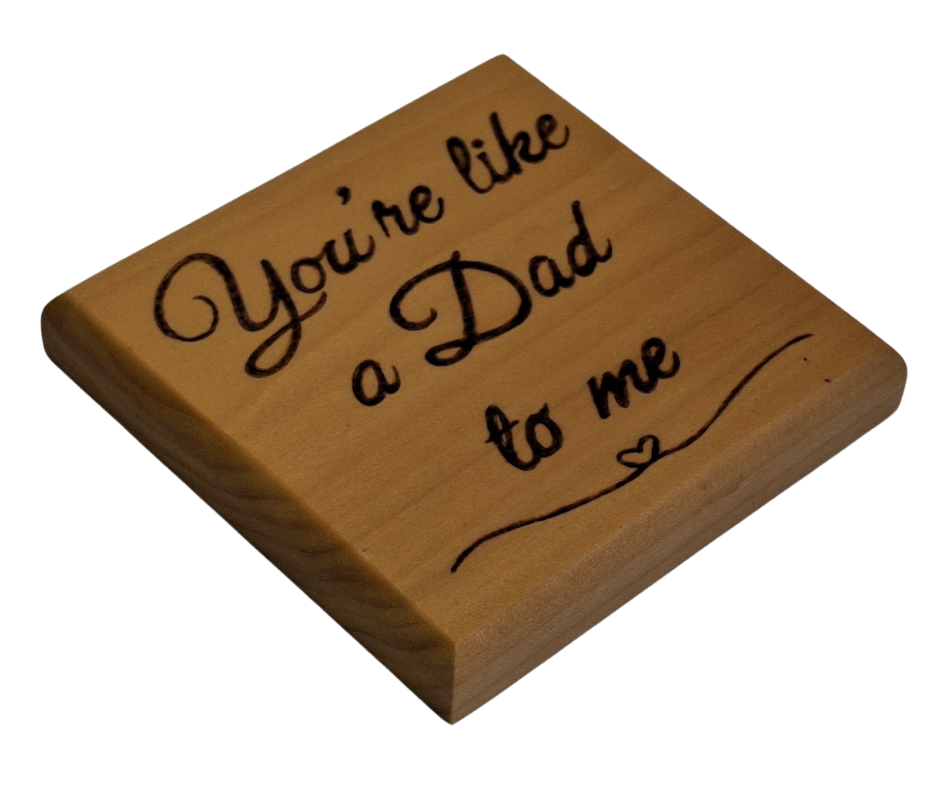 Coaster with inscription "Your like a dad to me"