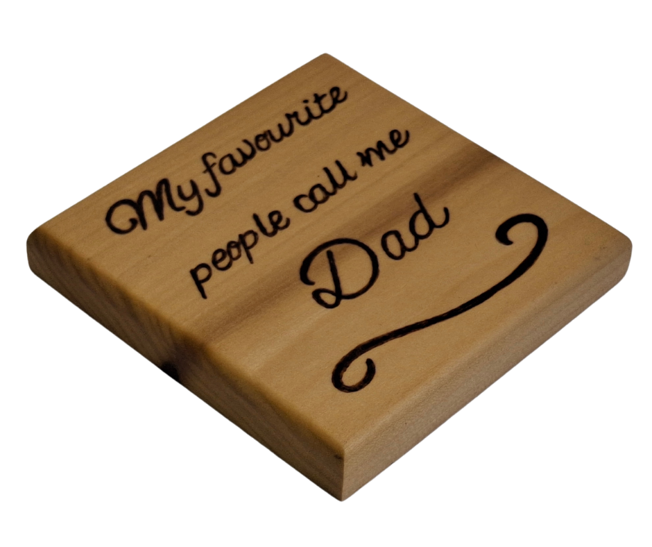 Tulipwood coaster with chamfered edges inscription "My favourite people call me Dad" burnt in