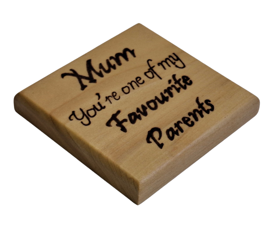 Tulipwood coaster with and inscription "Mum you're one of my favorite" parents burnt into
