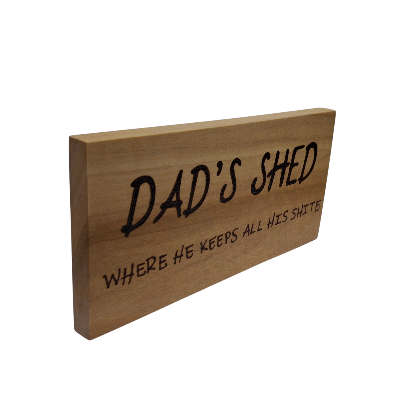 Hand decorated plaque wording Dad’s shed where he keeps all his shite