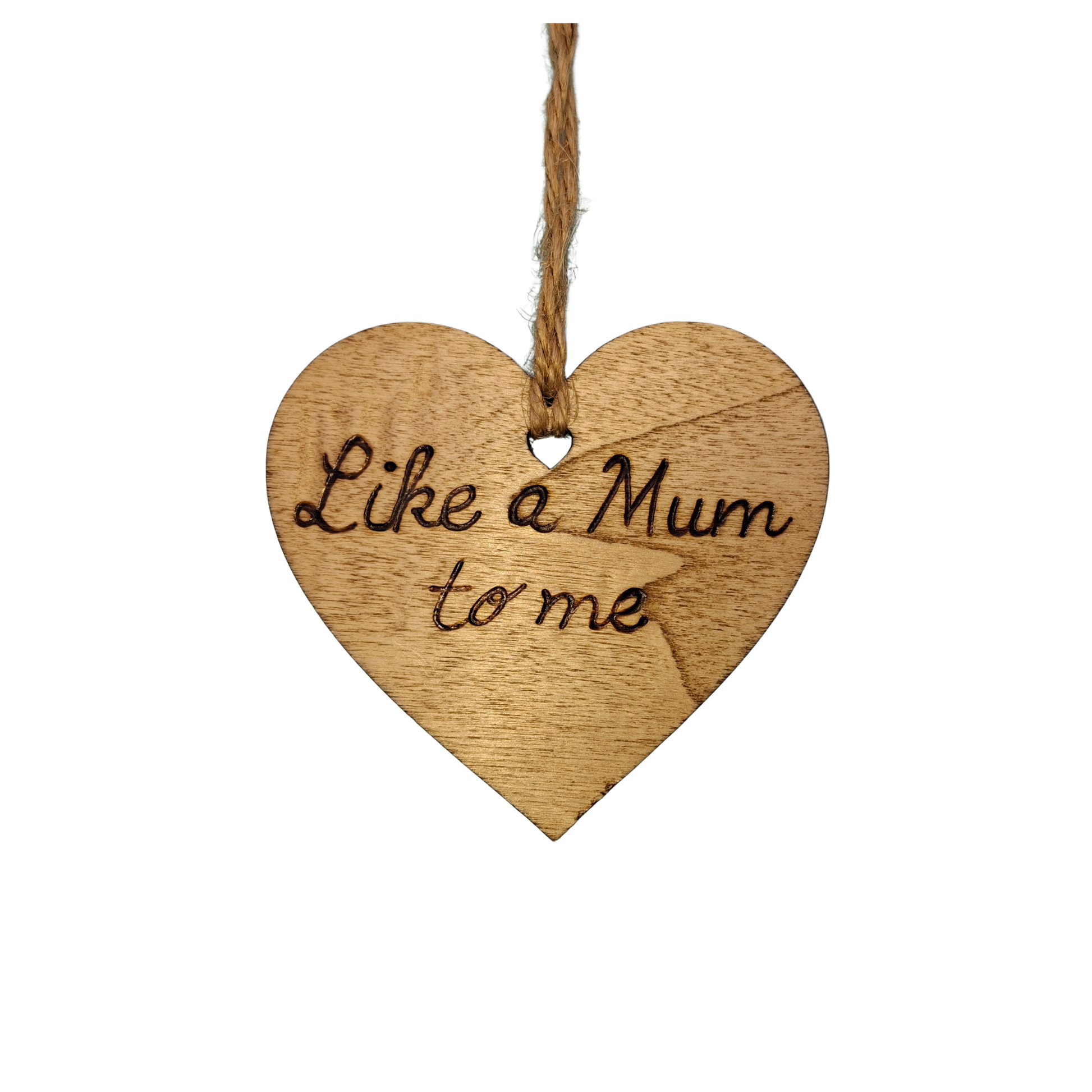 Heart-shaped wooden ornament, hand-drawn with pyrography, featuring the engraved phrase "Like a Mum to me" in a decorative script.