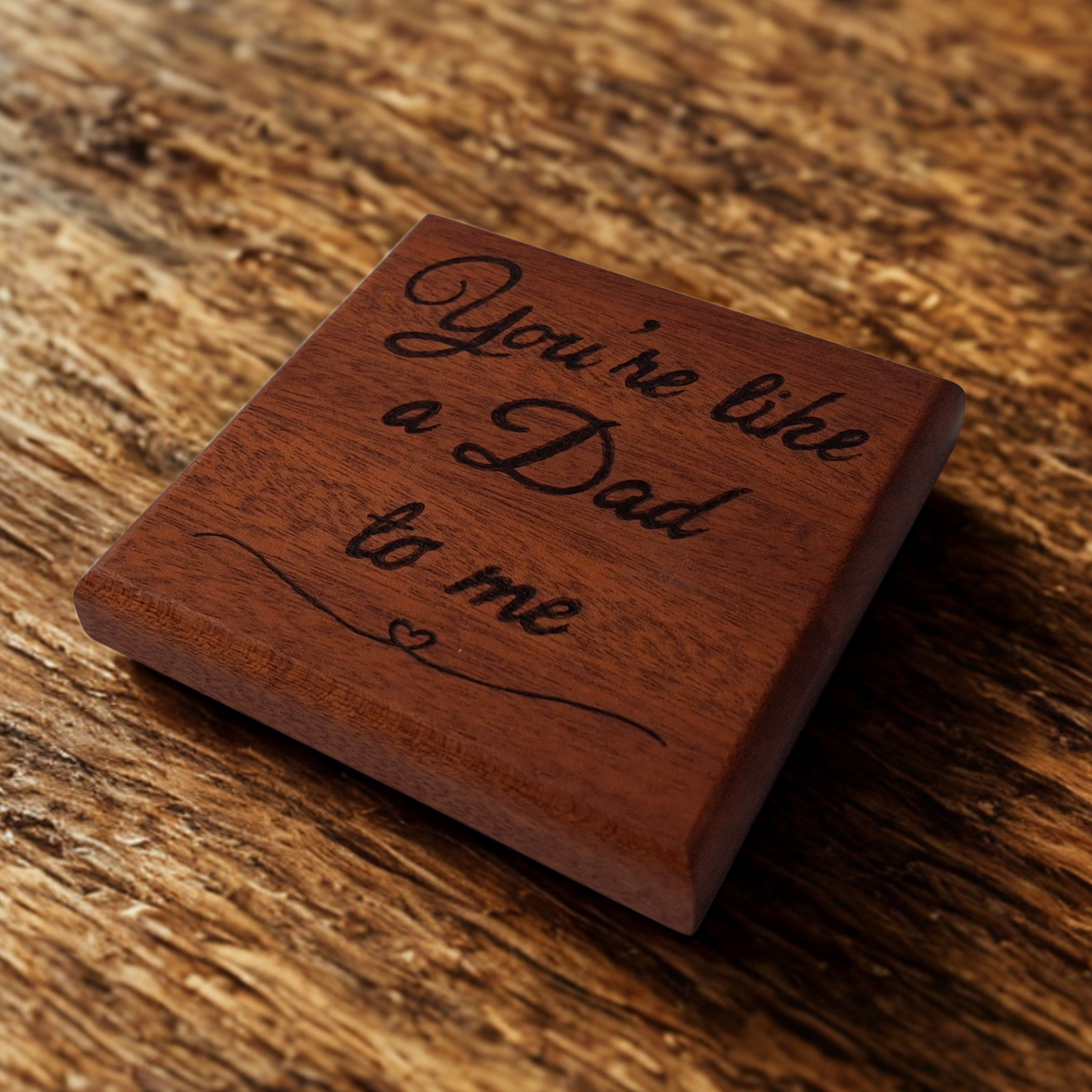 You're like a Dad to me Sapele Coaster