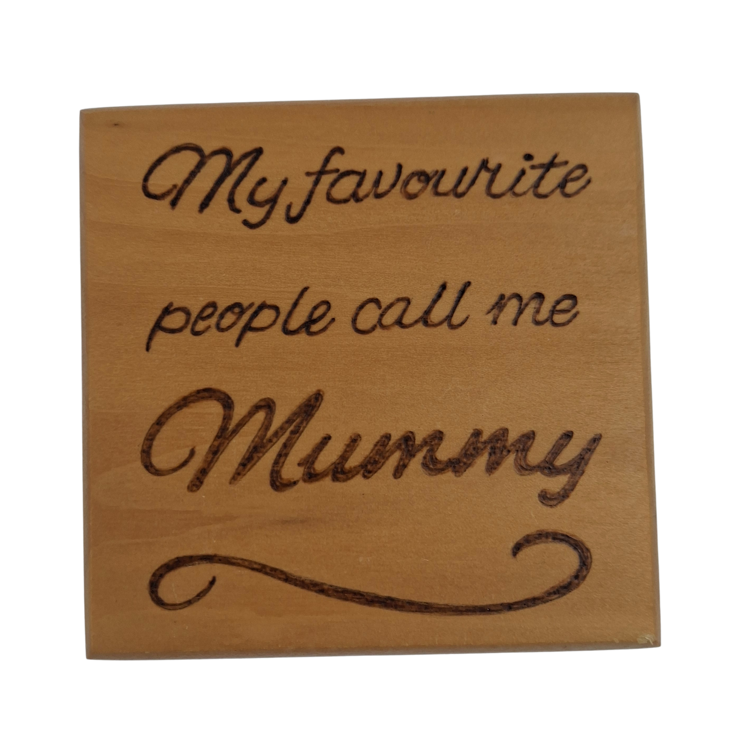 Wooden plaque with engraved text 'My favourite people call me Mummy' on a white background