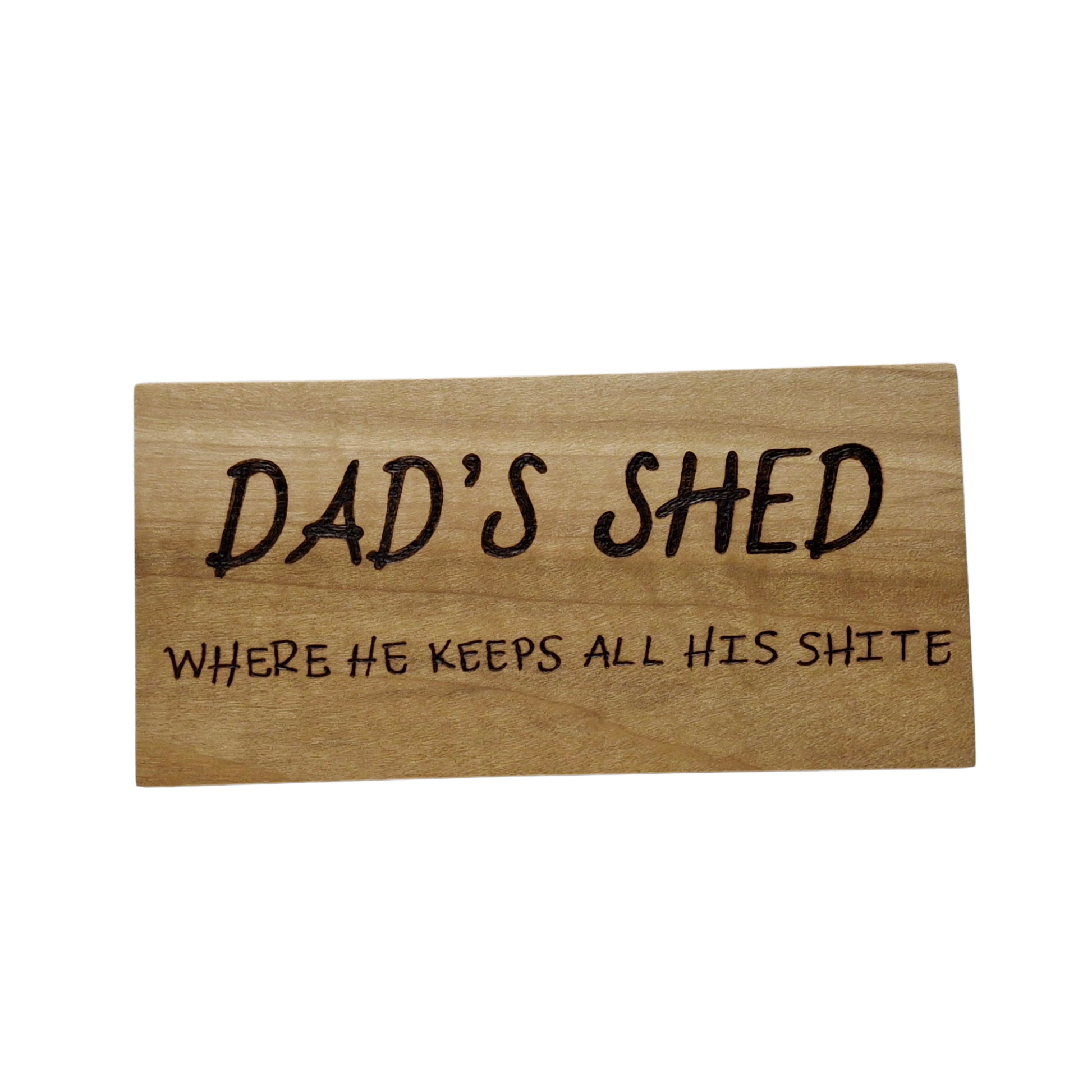 Hand decorated plaque wording Dad’s shed where he keeps all his shite